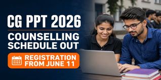 CG PPT 2026 Counselling Schedule Released; Check Registration Steps